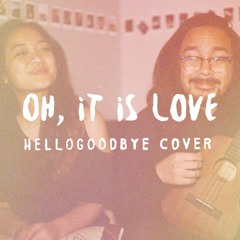 Hellogoodbye - Oh It Is Love Cover