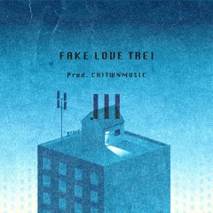 TREI - Fake Love (Prod. by CHITWNMUSIC)