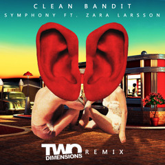 Clean Bandit ft Zara Larsson - Symphony (Two Dimensions Remix) FREE DOWNLOAD