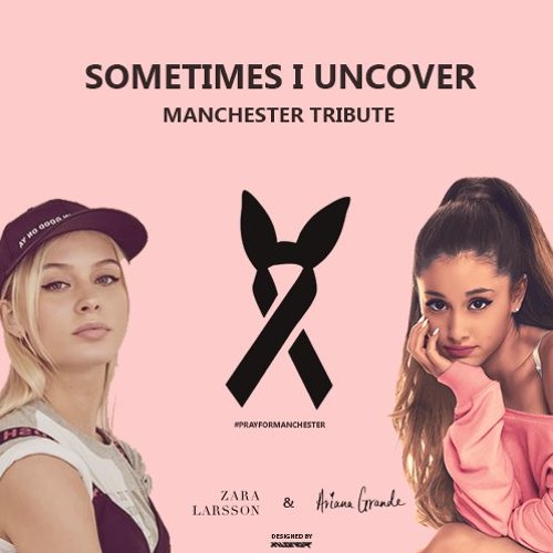 Sometimes I Uncover (Ariana Grande & Zara Larsson) by SevyR Xilonor