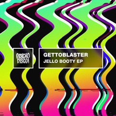 Gettoblaster - Jello Booty feat. Q