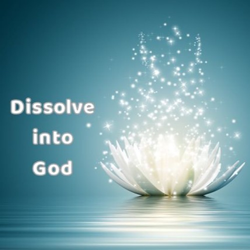 Meditation - Dissolve Into God
