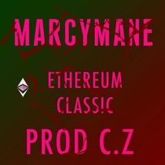 Marcy Mane - Ethereum Classic -  prod C.Z