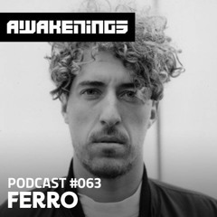 Awakenings Podcast #063 - Ferro