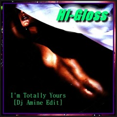 Hi - Gloss - I'm Totally Yours (Dj Amine Edit)