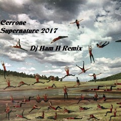 Cerrone - Supernature 2017 (Dj Ham H Remix)