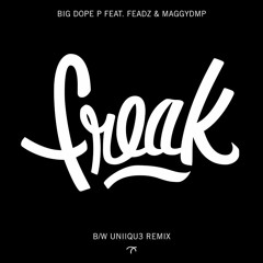 Premiere: Big Dope P feat Feadz & MaggyDMP 'Freak' (UNiiQU3 remix)
