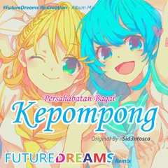 Kepompong ( #FutureDreams_Remix ft.Hatsune Miku ) *FREE DOWNLOAD