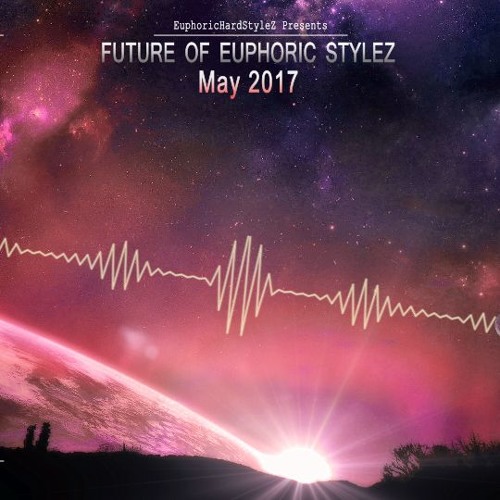 Future Of Euphoric Stylez - May 2017