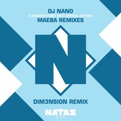 Dj Nano - Maeba (A Summer Story 2017 Official Anthem) (DIM3NSION Remix) [Natas Records]