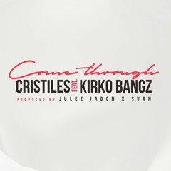 Come Through (Feat. Kirko Bangz)