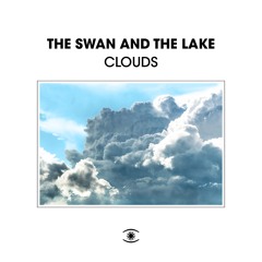 The Swan And The Lake - Clouds (Mini Mix) - 0127