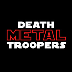 Death METAL Troopers