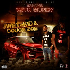 Jwet Kid Ft. Douge Zoe - In Love With Money