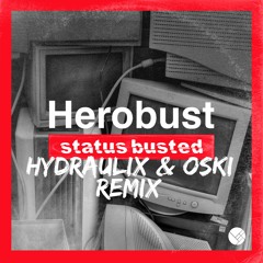 Herobust - Status Busted (Hydraulix & Oski Remix)