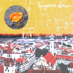 Tangerine Dream (Video OUT NOW - https://www.youtube.com/watch?v=i3baNwNhCqc)