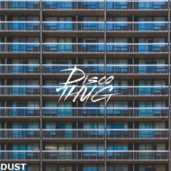DISCO THUG - Dust