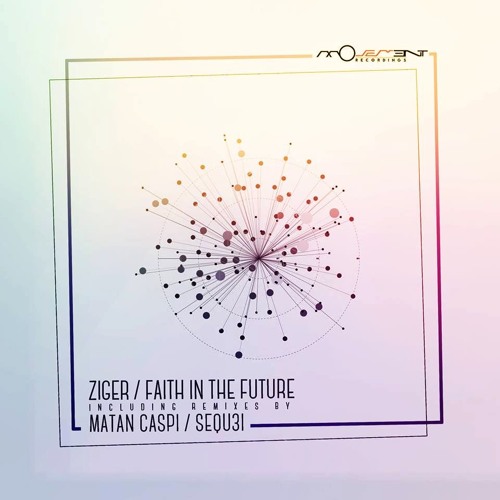 Ziger - Faith In The Future (SEQU3l Remix) [Movement Recordings] *Preview*