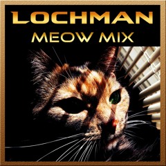 🐱🐱🐱 Lochman " Meow Mix" 🐱🐱🐱 (time2smile)