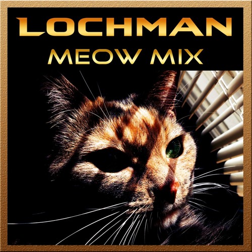 🐱🐱🐱 Lochman " Meow Mix" 🐱🐱🐱 (time2smile)