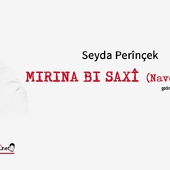 Seyda Perinçek - Mirina Bi Saxî ( Navê Te Eşqe)