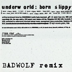 Underworld - Born Slippy [BADWOLF remix] - FREE DOWNLOAD