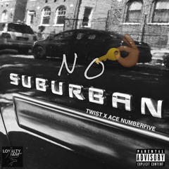 Ace NumbaFive x Twist - No Suburban (ReMix)