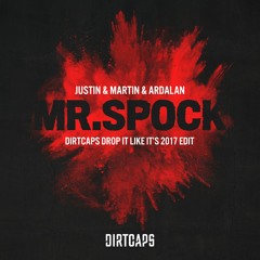 Justin Martin & Ardalan - Mr Spock (Dirtcaps Drop It Like It's 2017 Edit) FREE DOWNLOAD!