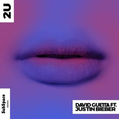 David Guetta Ft. Justin Bieber - 2U (SubSpace Remix)