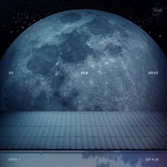 So Far Away - Suga Feat Jungkook & Jin Ver. [BTS FESTA 2017