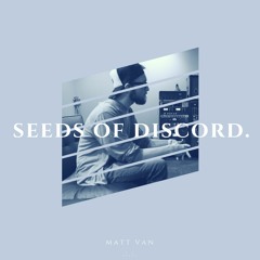 seeds of discord.