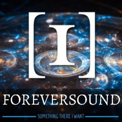 ForeverSound - Something there I want (Original Mix)