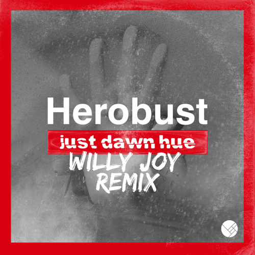 Herobust - Just Dawn Hue (Willy Joy Remix)