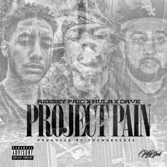 Project Pain - Reesey Paid  x MULA X Dave (Prod. By YoungBuck$$)