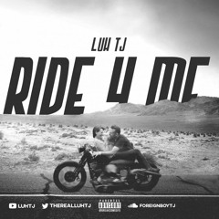 Luh TJ - Ride 4 Me