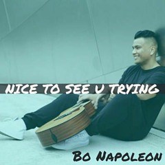 Bo Napoleon - Nice To See U Trying