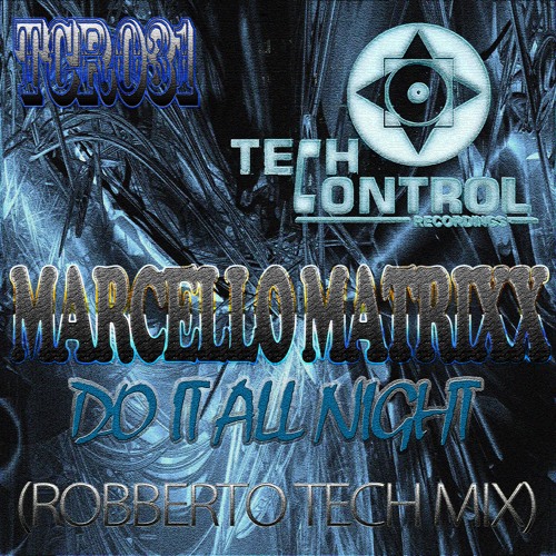 TCR031 - Marcello Matrixx - Do It All Night (RoBBerto Tech Mix)