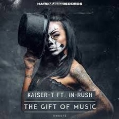 Kaiser-T & In-Rush - The Gift Of Music (We Love Hardstyle Anthem)[OUT NOW!]