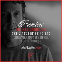 DT:Premiere | Michel Lauriola - The Virtue Of Being Bad (Christian Wünsch Remix) [Nasty Temper]