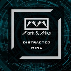Mark & Mike- Distracted Mind (Original Mix)