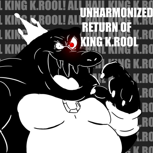 {Non-Canon} Look Down Below - A Horrid Koncert - King K Rool's Unharmoized Return! {WIP}