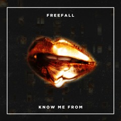 FreeFall- Know Me From