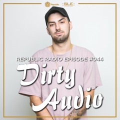 Republic Radio Episode #44 ft. Dirty Audio