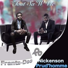 Nickenson Prud'Homme & Frantz Dee - Tout Sa Ou Vle