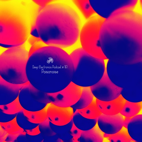 Deep Electronics Podcast # 161 - Poisonoise