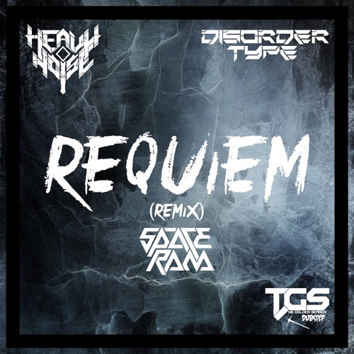 [TGS Exclusive] Heavy Noise & Disorder Type - Requiem (Spaceram Remix)