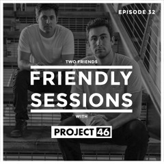 2F Friendly Sessions, Ep. 32 (Includes Project 46 Guest Mix)