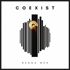 Renga Weh - Coexist (Original Mix) [Free Download]