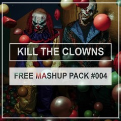 Kill the Clowns - Mashup Pack (#004) Free Download 12 Mashups