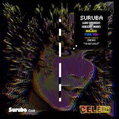 Los Suruba & Dennis Cruz ft. Celeda - Funk You (Original mix). SURUBA RECORDS
